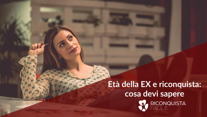 età della ex e riconquista